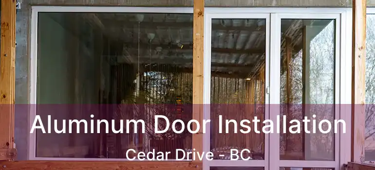 Aluminum Door Installation Cedar Drive - BC
