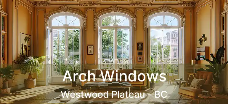 Arch Windows Westwood Plateau - BC