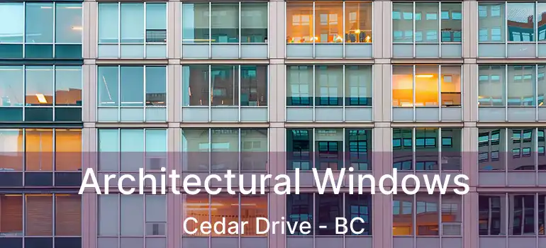 Architectural Windows Cedar Drive - BC