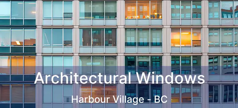 Architectural Windows Harbour Village - BC