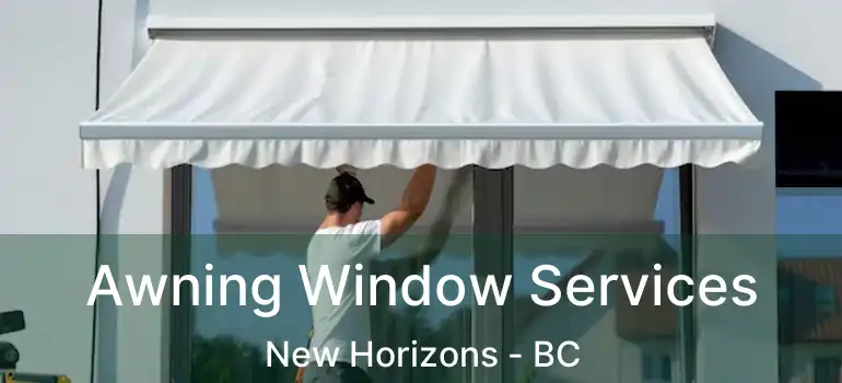 Awning Window Services New Horizons - BC
