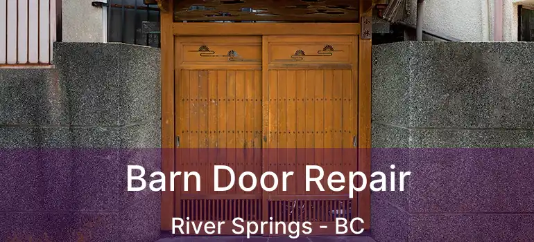 Barn Door Repair River Springs - BC