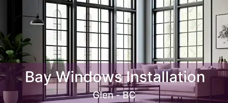Bay Windows Installation Glen - BC