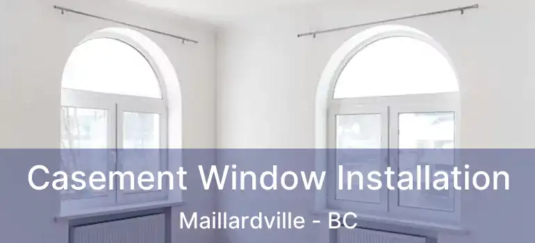Casement Window Installation Maillardville - BC