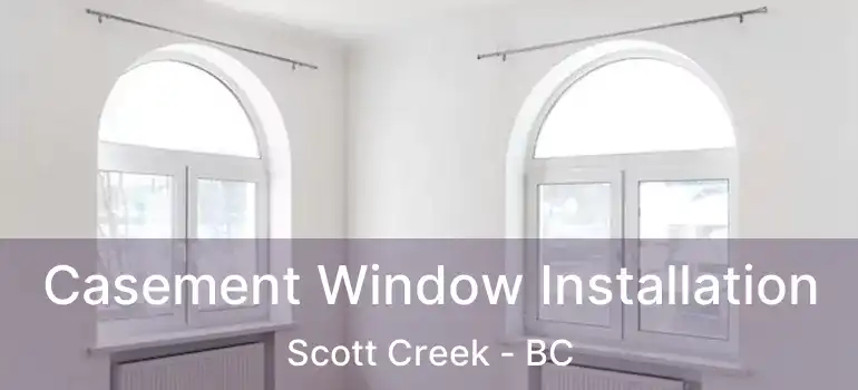 Casement Window Installation Scott Creek - BC