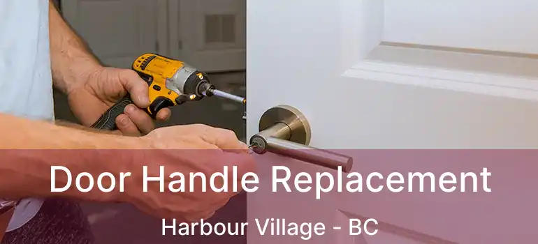 Door Handle Replacement Harbour Village - BC