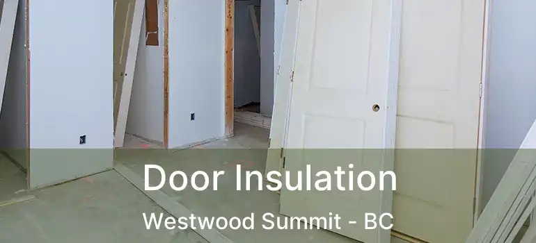 Door Insulation Westwood Summit - BC