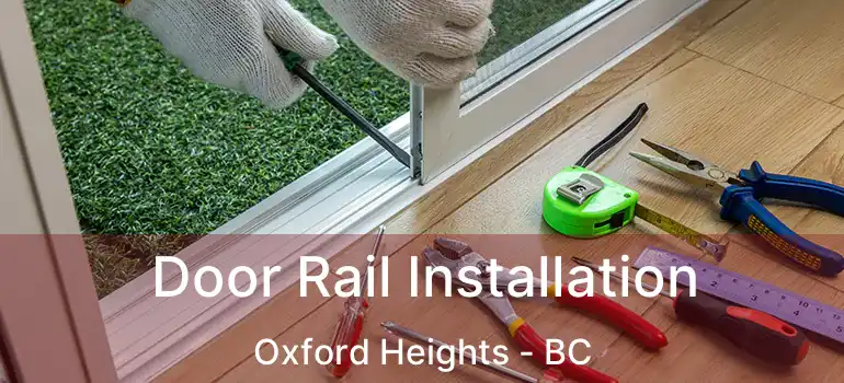 Door Rail Installation Oxford Heights - BC