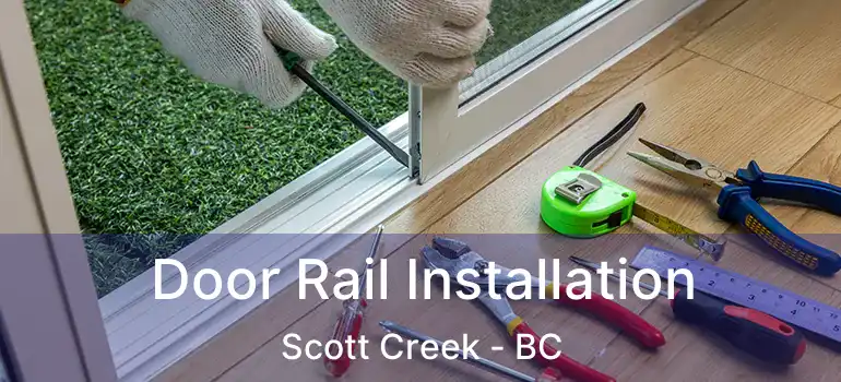 Door Rail Installation Scott Creek - BC