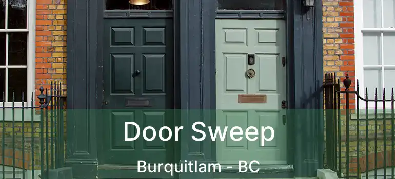 Door Sweep Burquitlam - BC