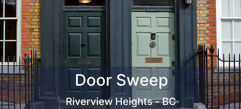 Door Sweep Riverview Heights - BC