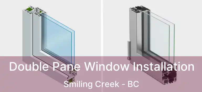 Double Pane Window Installation Smiling Creek - BC