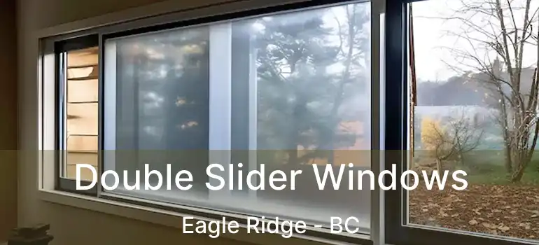 Double Slider Windows Eagle Ridge - BC