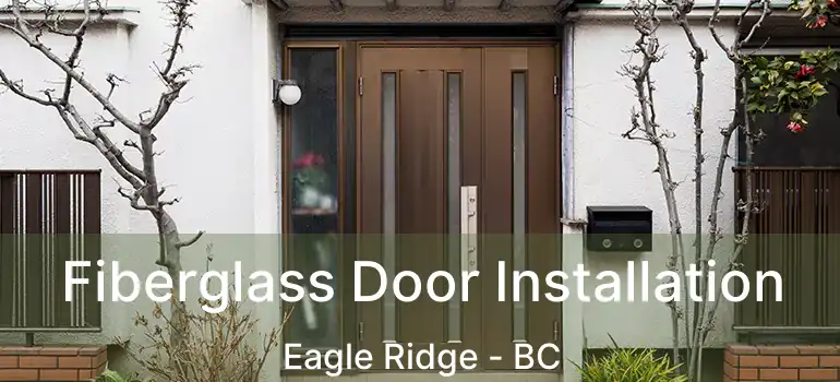 Fiberglass Door Installation Eagle Ridge - BC