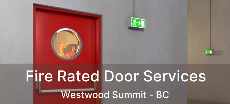 Fire Rated Door Services Westwood Summit - BC