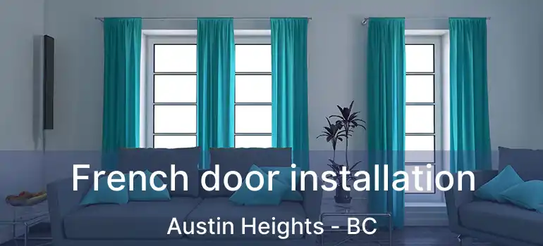 French door installation Austin Heights - BC