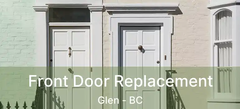 Front Door Replacement Glen - BC