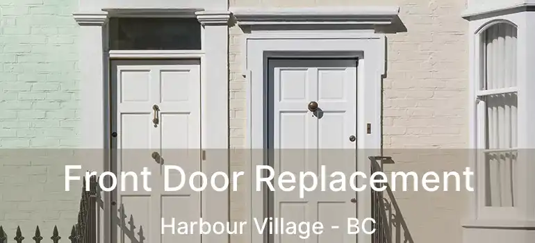 Front Door Replacement Harbour Village - BC