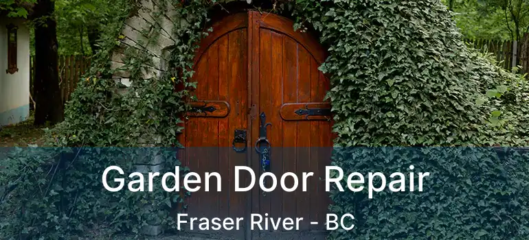 Garden Door Repair Fraser River - BC