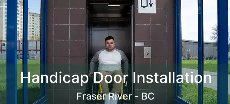 Handicap Door Installation Fraser River - BC