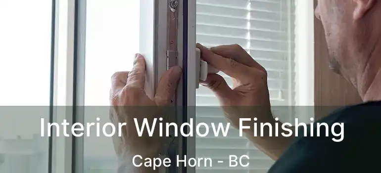 Interior Window Finishing Cape Horn - BC
