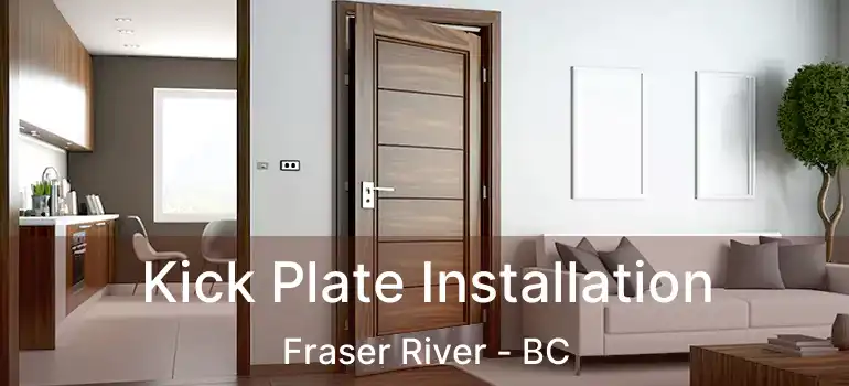Kick Plate Installation Fraser River - BC