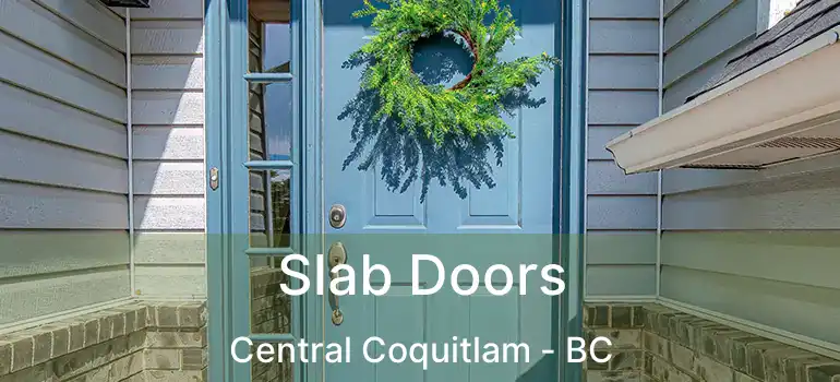 Slab Doors Central Coquitlam - BC
