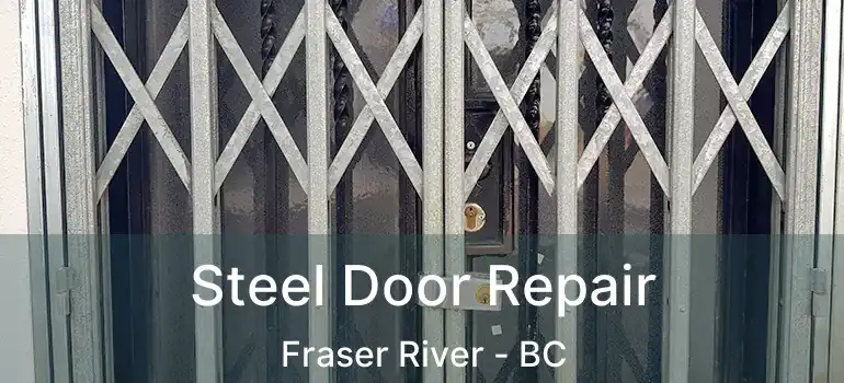 Steel Door Repair Fraser River - BC