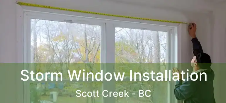 Storm Window Installation Scott Creek - BC