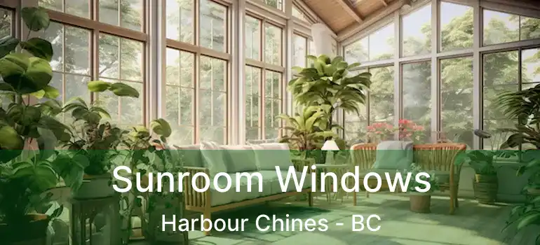 Sunroom Windows Harbour Chines - BC