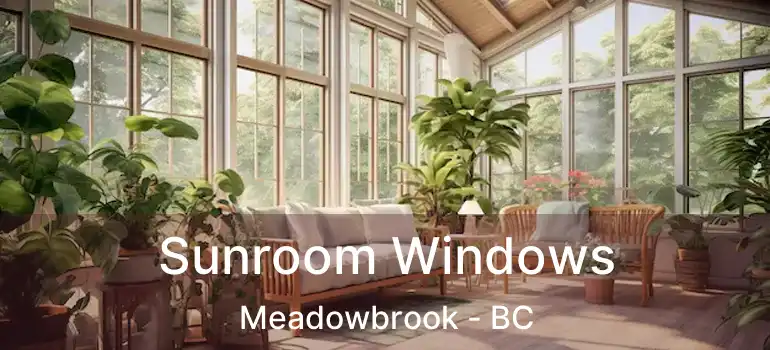 Sunroom Windows Meadowbrook - BC