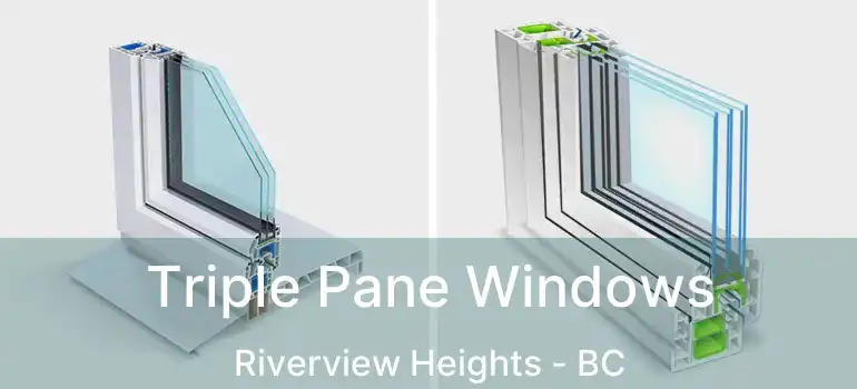 Triple Pane Windows Riverview Heights - BC