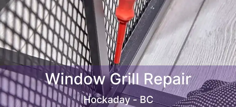 Window Grill Repair Hockaday - BC