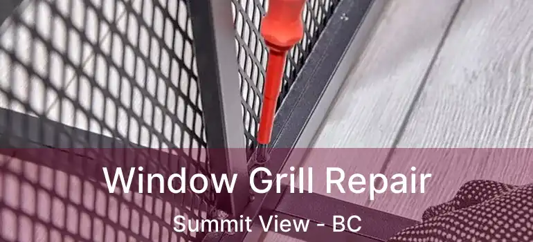 Window Grill Repair Summit View - BC