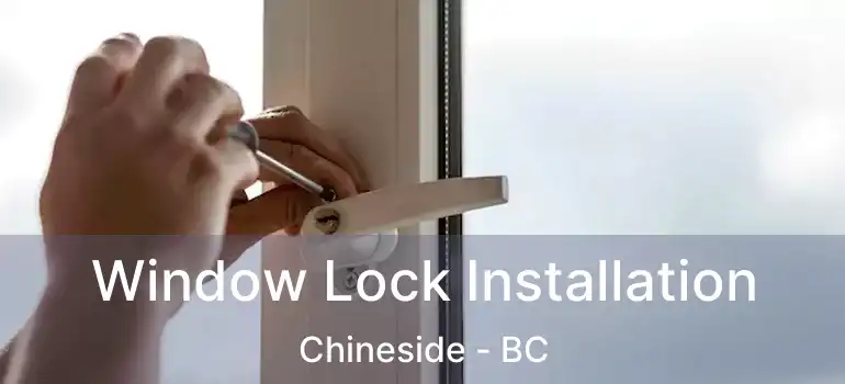 Window Lock Installation Chineside - BC