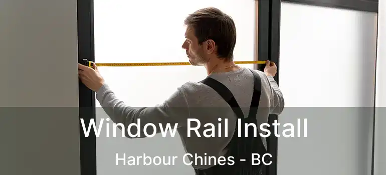 Window Rail Install Harbour Chines - BC