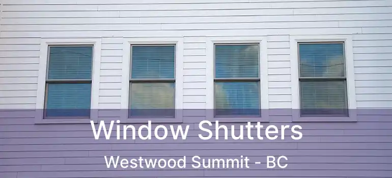 Window Shutters Westwood Summit - BC
