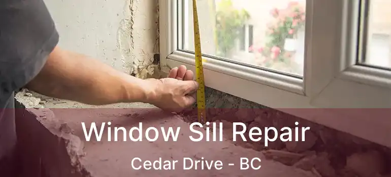 Window Sill Repair Cedar Drive - BC