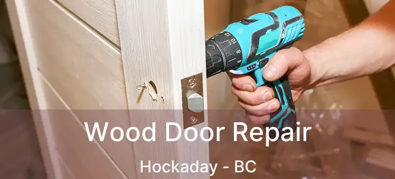Wood Door Repair Hockaday - BC